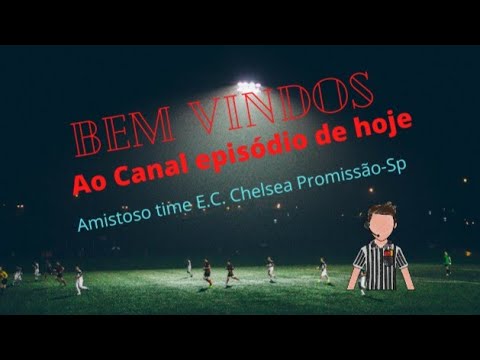 Bem vindos ao canal Amistoso EC Chelsea Promissao