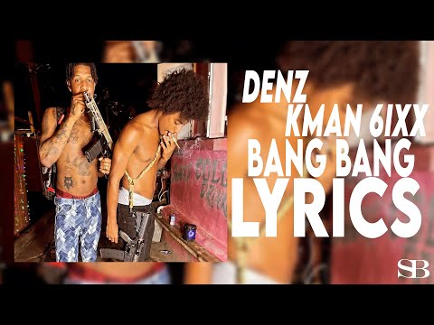 Den Z, Kman 6ixx - Bang Bang (Lyrics)