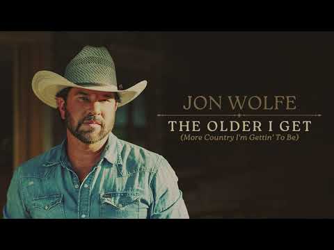 Jon Wolfe "The Older I Get (More Country I'm Gettin' to Be)" (2025)