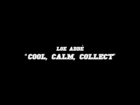"Cool, Calm, Collect" - Loe Adde (Music Video)