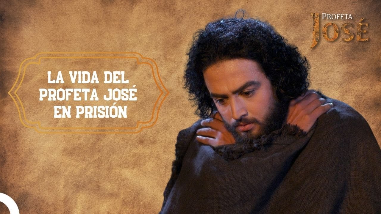La Vida Del Profeta José En Prisión | José El Profeta