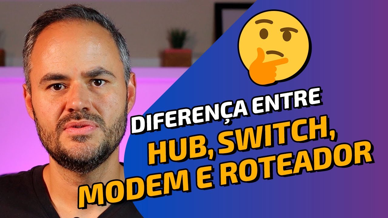 Saiba a diferença entre Hub, Switch, Modem e Roteador