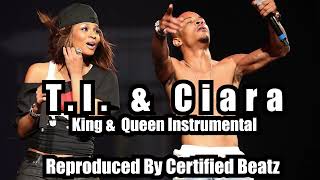 T.I. &amp; Ciara King &amp; Queen Instrumental (Reproduced By Certified Beatz)