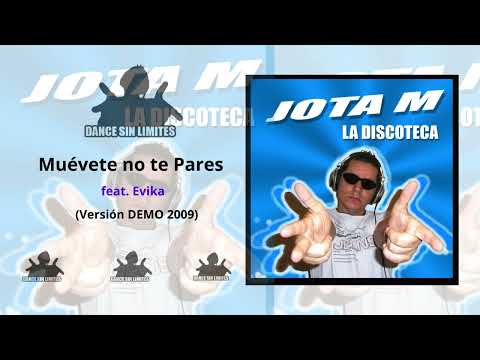 Jota M feat Evika - Muévete no te Pares - DEMO Versión 2009