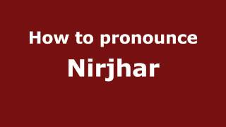 How to pronounce Nirjhar