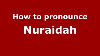 How to pronounce Nuraidah