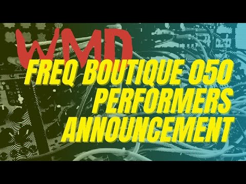 Freq Boutique 050 Performers Announcement with WMD's Alex Anderson