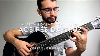 Aos Pés da Cruz - Versão Gilberto Gil (Musimedmatico)