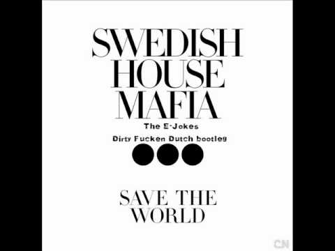 Swedish House Mafia  Save The World The E Jokes Dirty Fucken Du