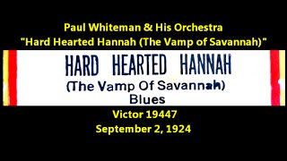 Paul Whiteman &amp; His Orchestra "Hard Hearted Hannah (The Vamp of Savannah)"  Victor 19447