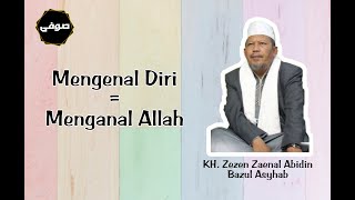 Download lagu Mengenal Diri Menuju Allah - KH. Zezen Zaenal Abidin Bazul Asyhab mp3