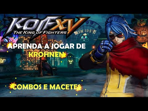 TREINE'ALIZANDO' - APRENDA A JOGAR DE KROHNEN - THE KING OF FIGHTERS XV