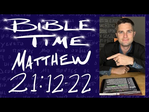 Bible Time // Matthew 21:12-22
