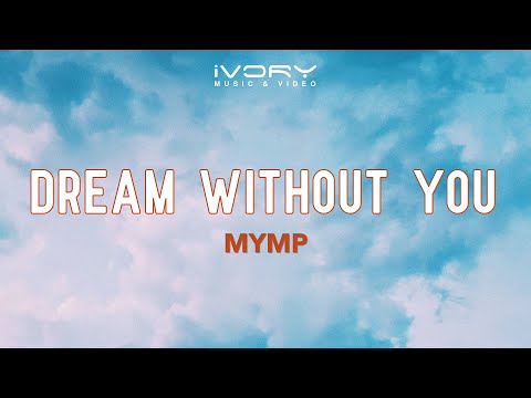 Dream Without You - M.Y.M.P.