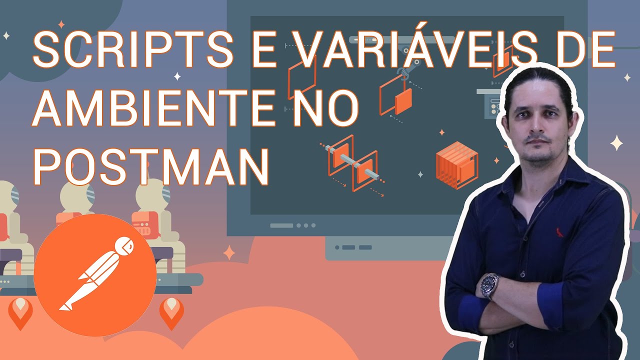 Executando Scripts e Setando Variáveis de Ambiente no Postman