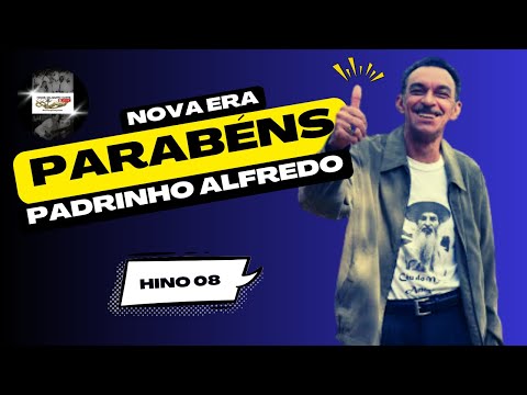 PARABÉNS🌟PADRINHO ALFREDO - Nova Era 08 _ Santo Daime