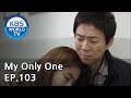 My Only One | 하나뿐인 내편 EP103 [SUB : ENG, CHN, IND / 2019.03.23]