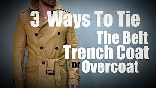 Three Ways to Tie a Trench Coat or Overcoat Belt: How To Tie A Trench Coat Belt