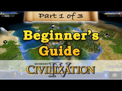 Civilization 4 - BEGINNERS GUIDE - Part 1 - Getting Started