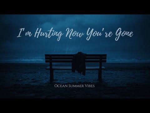 I’m Hurting Now You’re Gone- Emotional Ballard- Official Music Video.