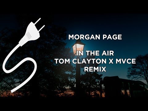 Morgan Page - In The Air (Tom Clayton x MVCE Remix)