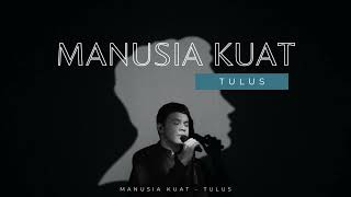 Download lagu MANUSIA KUAT - TULUS (Lirik) mp3 Download lagu MANUSIA KUAT - TULUS (Lirik) mp3