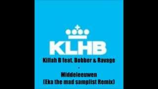 Killah B feat. Bobber & Ravage - Middeleeuwen (Eka the mad samplist Remix)