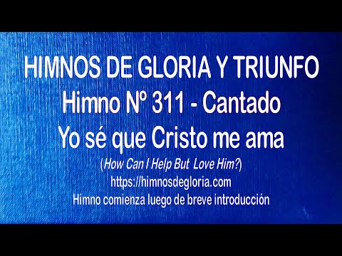 Himnos de Gloria Nº 311 - Yo sé que Cristo me ama