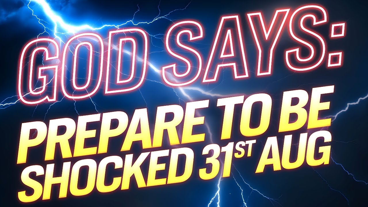 God Says: PREPARE TO BE SHOCKED 31ST AUG!!! | God Message Today | Gods Message Now | God Helps