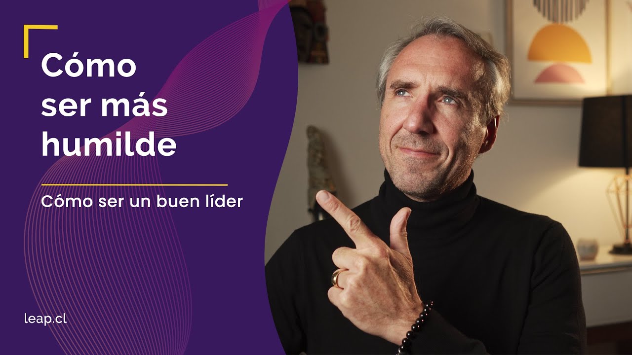 Cómo Ser Más Humilde y Convertirte en un Gran Líder
