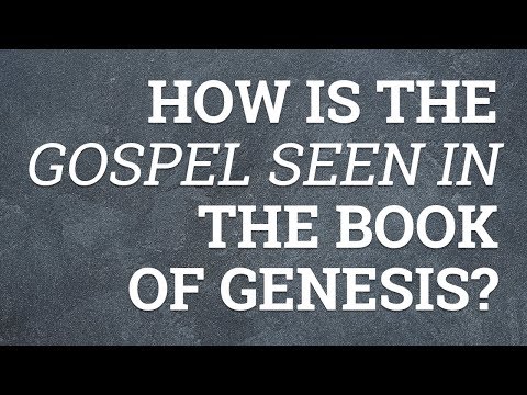 How Is the Gospel Seen in the Book of Genesis?