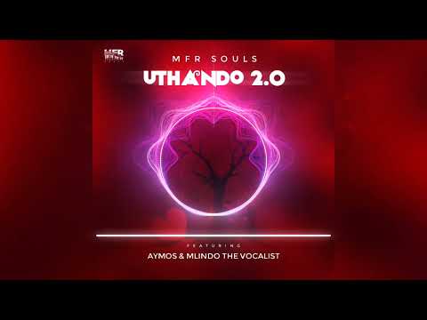 MFR Souls - uThando 2.0 ft Aymos & Mlindo the Vocalist | Official Audio