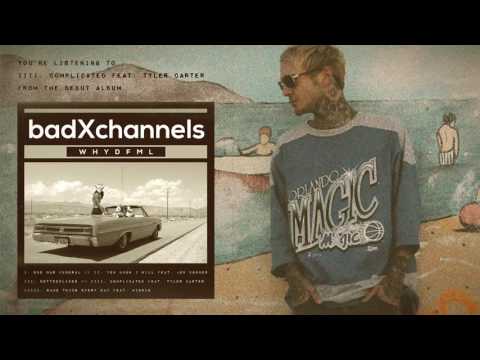 badXchannels - llll. Complicated Feat. Tyler Carter (OFFICIAL AUDIO STREAM)