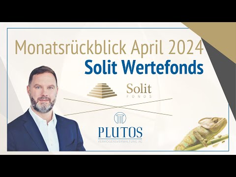 Monatsrückblick April 2024: Solit Wertefonds
