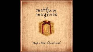 Matthew Mayfield - Maybe Next Christmas