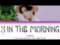 V BTS 3 In The Morning Twitter Update Han Rom Türkçe Color Coded Lyrics