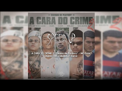 A CARA DO CRIME 2 "Cansou de Playboy" - MC Poze | Bielzin | MC Cabelinho | Xamã (Speed Up)