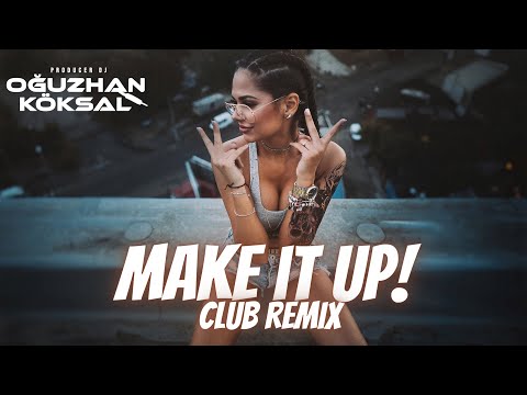 DJ OGUZHAN KÖKSAL - MAKE IT UP !! (CLUBREMİX) #edm  #arena 2024