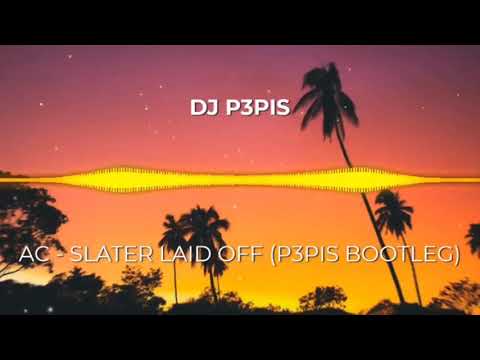 AC - SLATERLAID OFF (P3PIS BOOTLEG)