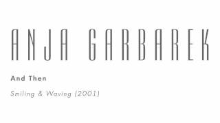 Anja Garbarek - And Then
