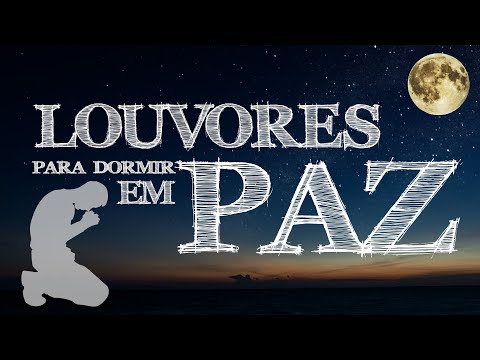 Louvores Para Dormir Em PAZ - Músicas Gospel Mais Favoritos - Hinos Gospel