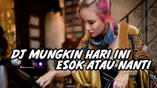 Download lagu DJ MUNGKIN HARI INI ESOK ATAU NANTI BREAKBEAT FULL BASS TERBARU 2021 mp3