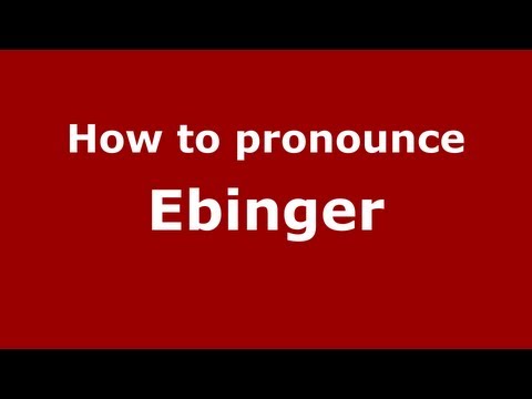 How to Pronounce Ebinger - PronounceNames.com