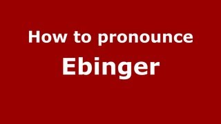 How to pronounce Ebinger