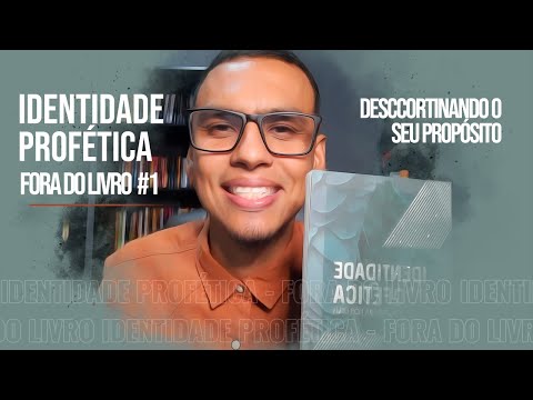 Identidade Profética - Fora do Livro | Descortinando seu propósito