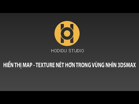HODIDU STUDIO - HƯỚNG DẪN HIỂN THỊ MAP ( TEXTURE ) NÉT HƠN TRONG VÙNG NHÌN 3DSMAX