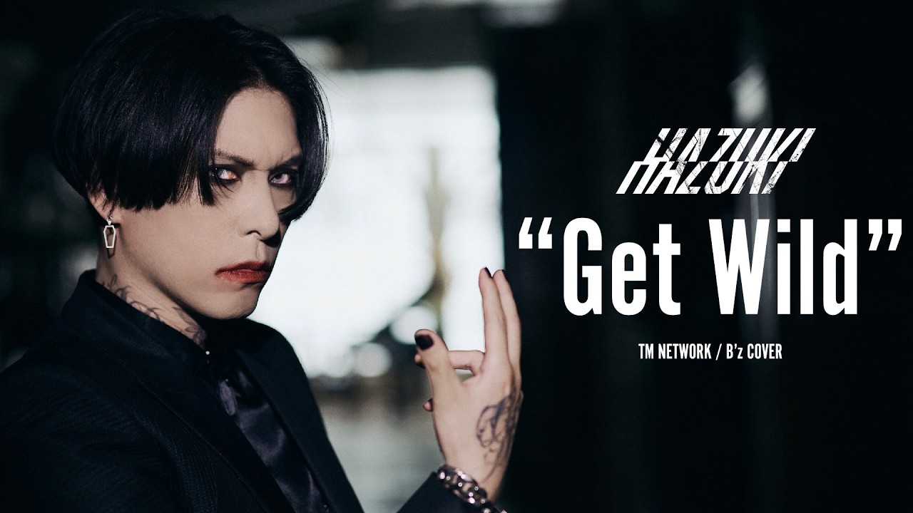 HAZUKI - Get Wild (TM NETWORK / B’z COVER)