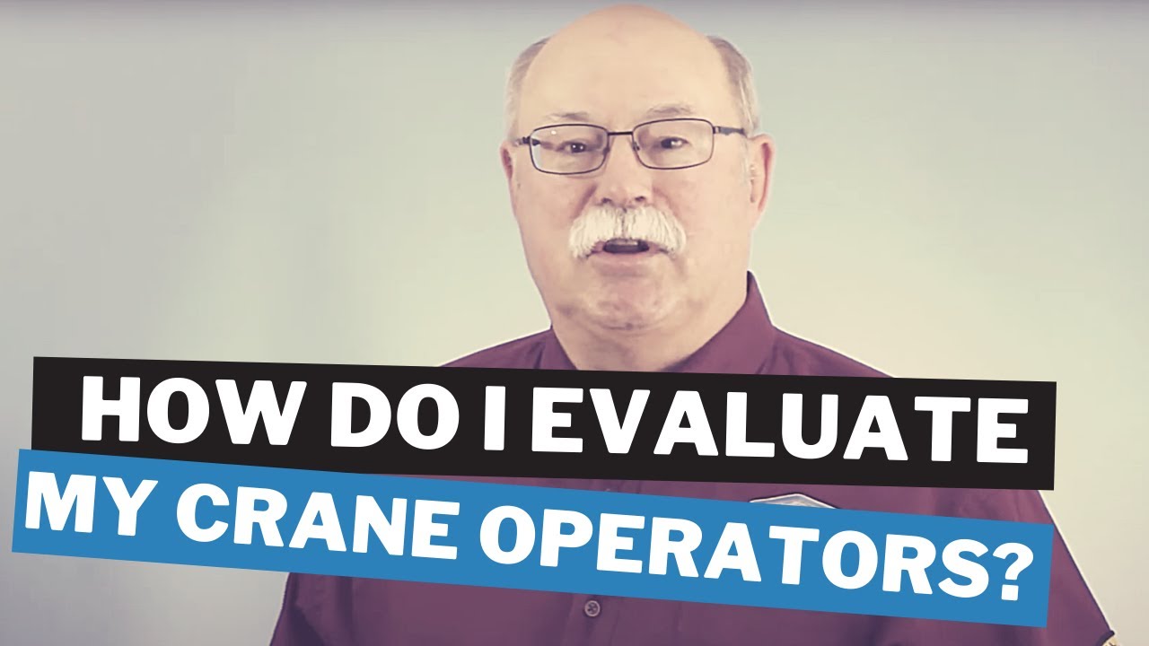 How Do I Evaluate My Crane Operators?