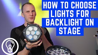 How to Choose Lights for Backlight on Stage
