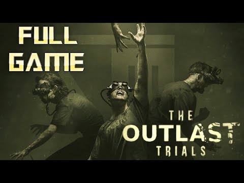 THE OUTLAST TRIALS - FULL RELEASE | Full Game Walkthrough | No Commentary